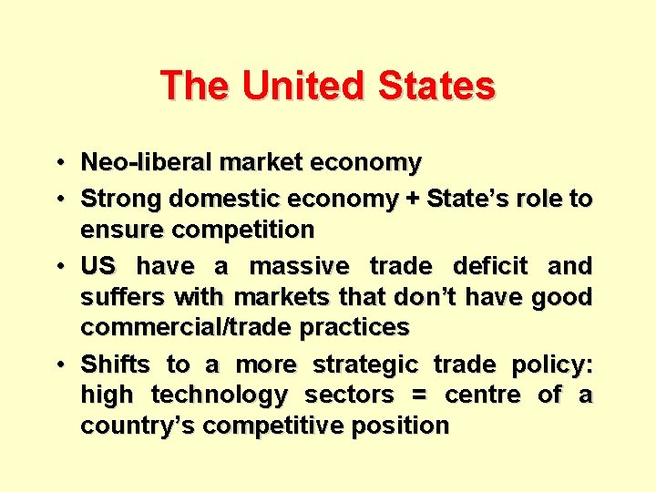 The United States • Neo-liberal market economy • Strong domestic economy + State’s role