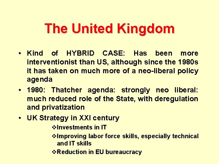 The United Kingdom • Kind of HYBRID CASE: Has been more interventionist than US,