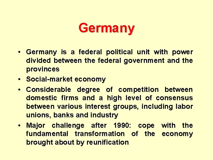 Germany • Germany is a federal political unit with power divided between the federal