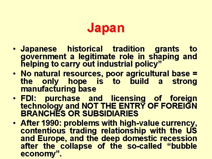 Japan • Japanese historical tradition grants to government a legitimate role in shaping and