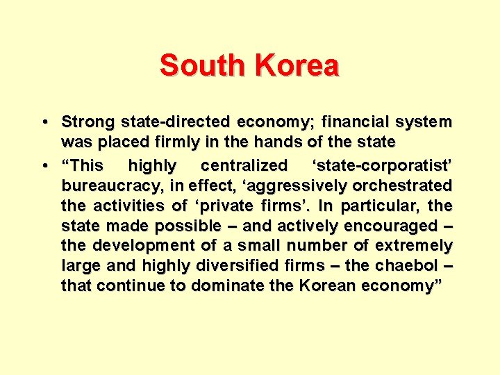 South Korea • Strong state-directed economy; financial system was placed firmly in the hands