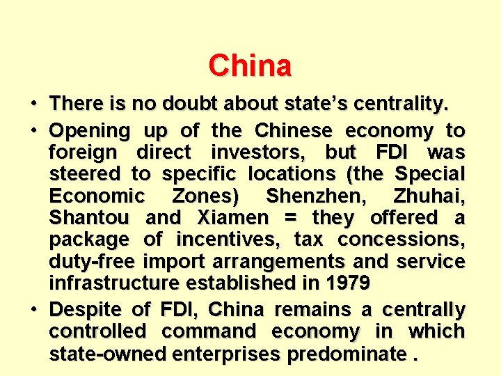 China • There is no doubt about state’s centrality. • Opening up of the