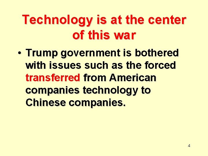 Technology is at the center of this war • Trump government is bothered with