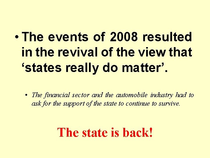  • The events of 2008 resulted in the revival of the view that