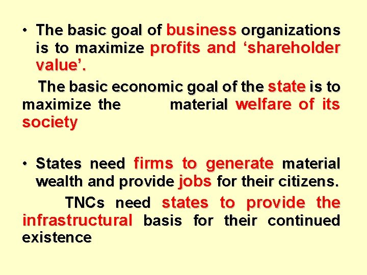  • The basic goal of business organizations is to maximize profits and ‘shareholder