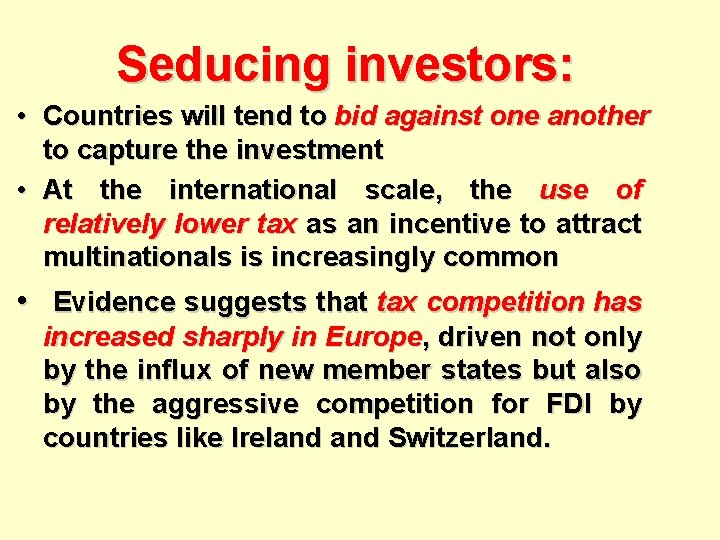 Seducing investors: • Countries will tend to bid against one another to capture the