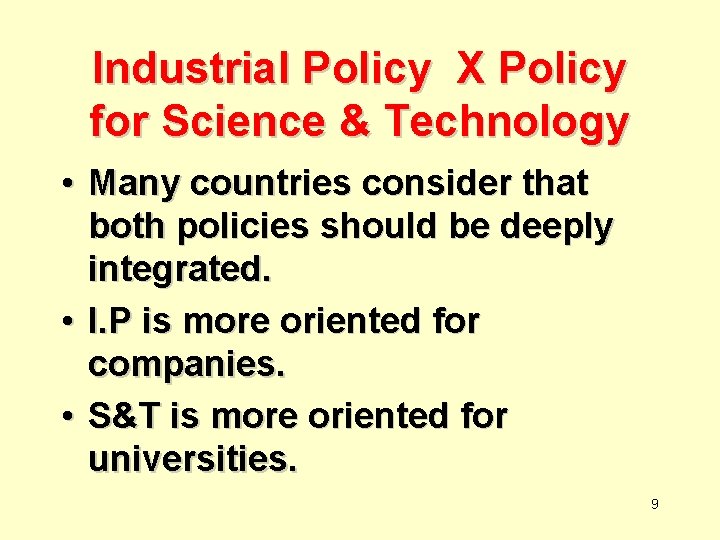 Industrial Policy X Policy for Science & Technology • Many countries consider that both