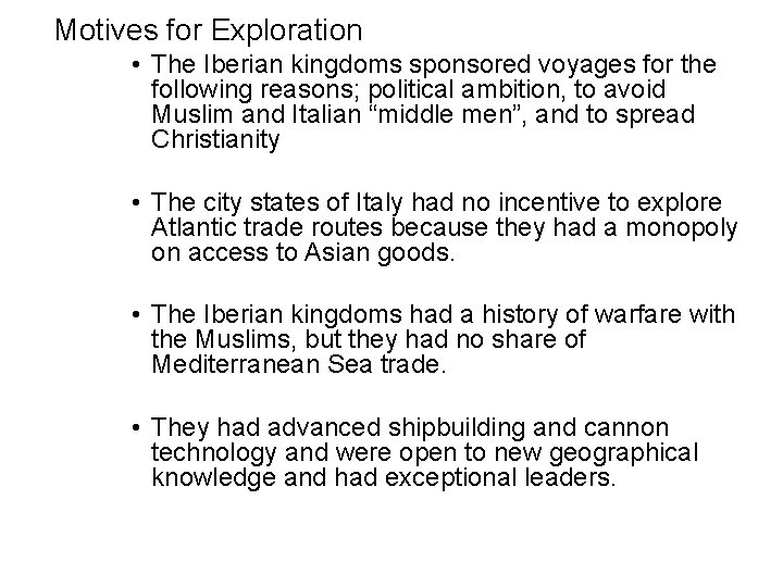 Motives for Exploration • The Iberian kingdoms sponsored voyages for the following reasons; political Motives for Exploration • The Iberian kingdoms sponsored voyages for the following reasons; political