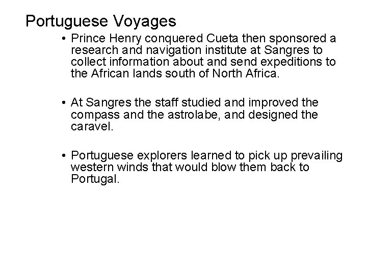 Portuguese Voyages • Prince Henry conquered Cueta then sponsored a research and navigation institute Portuguese Voyages • Prince Henry conquered Cueta then sponsored a research and navigation institute