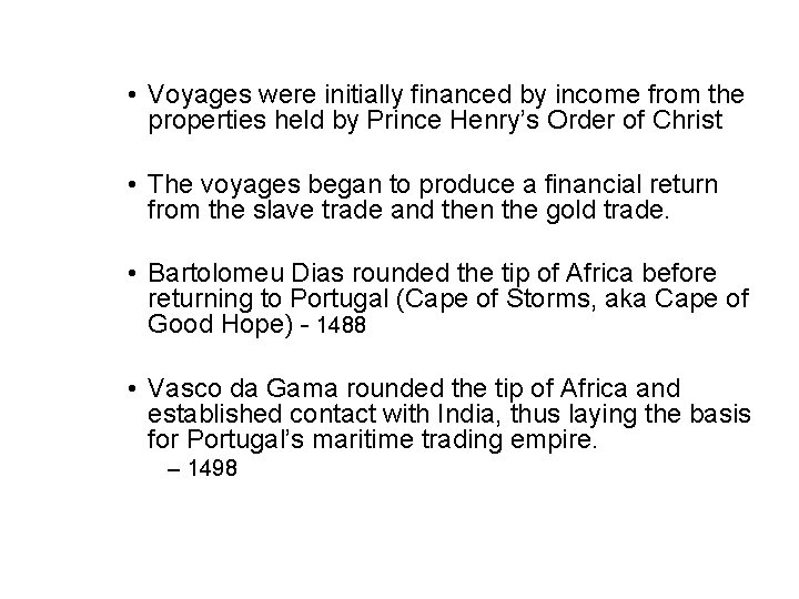 • Voyages were initially financed by income from the properties held by Prince • Voyages were initially financed by income from the properties held by Prince