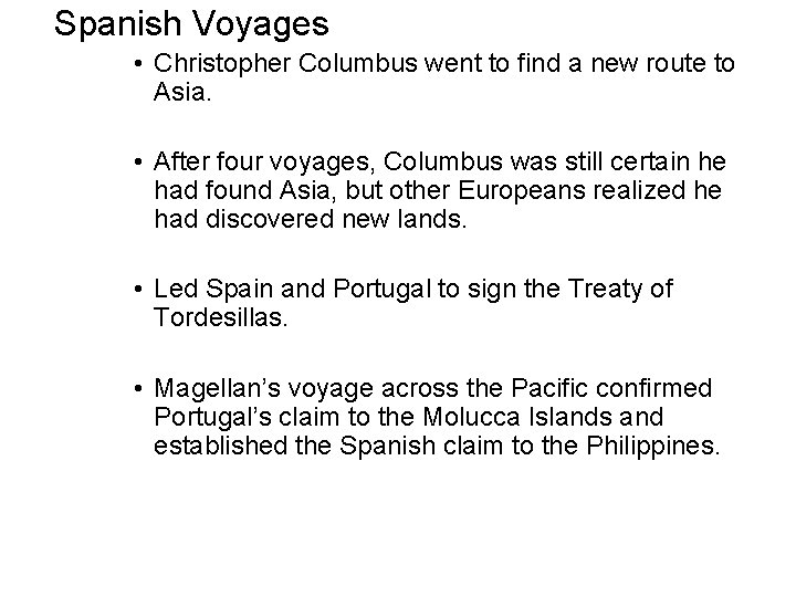 Spanish Voyages • Christopher Columbus went to find a new route to Asia. • Spanish Voyages • Christopher Columbus went to find a new route to Asia. •