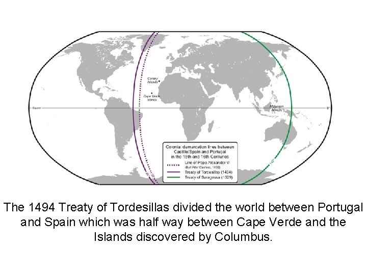 The 1494 Treaty of Tordesillas divided the world between Portugal and Spain which was The 1494 Treaty of Tordesillas divided the world between Portugal and Spain which was