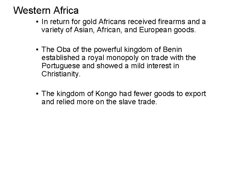 Western Africa • In return for gold Africans received firearms and a variety of Western Africa • In return for gold Africans received firearms and a variety of