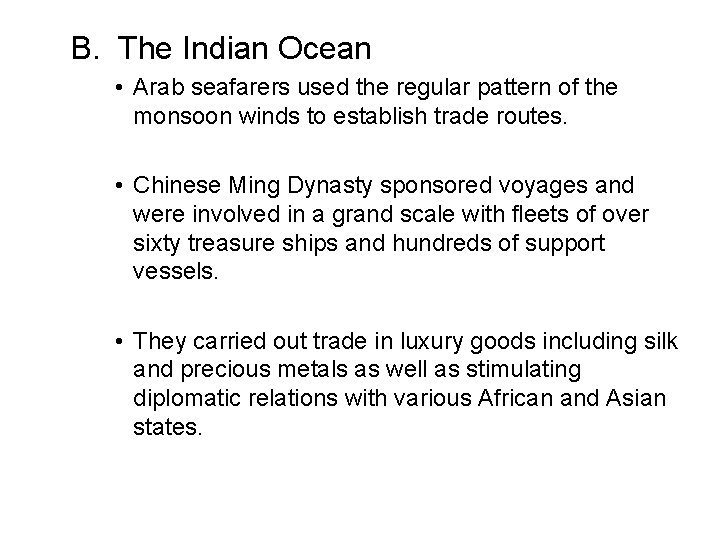 B. The Indian Ocean • Arab seafarers used the regular pattern of the monsoon B. The Indian Ocean • Arab seafarers used the regular pattern of the monsoon