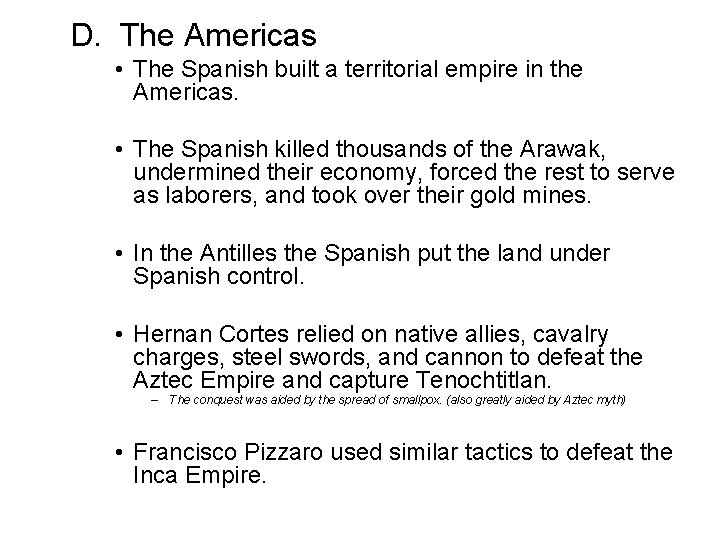 D. The Americas • The Spanish built a territorial empire in the Americas. • D. The Americas • The Spanish built a territorial empire in the Americas. •