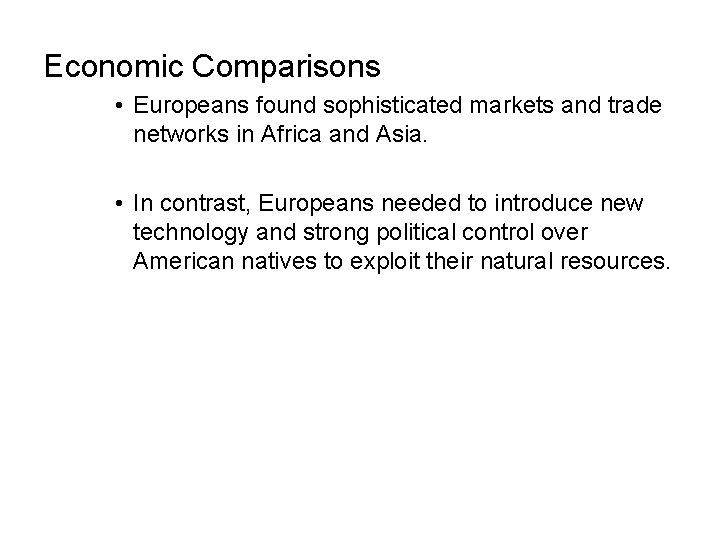 Economic Comparisons • Europeans found sophisticated markets and trade networks in Africa and Asia. Economic Comparisons • Europeans found sophisticated markets and trade networks in Africa and Asia.