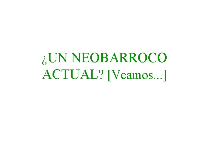 ¿UN NEOBARROCO ACTUAL? [Veamos. . . ] 