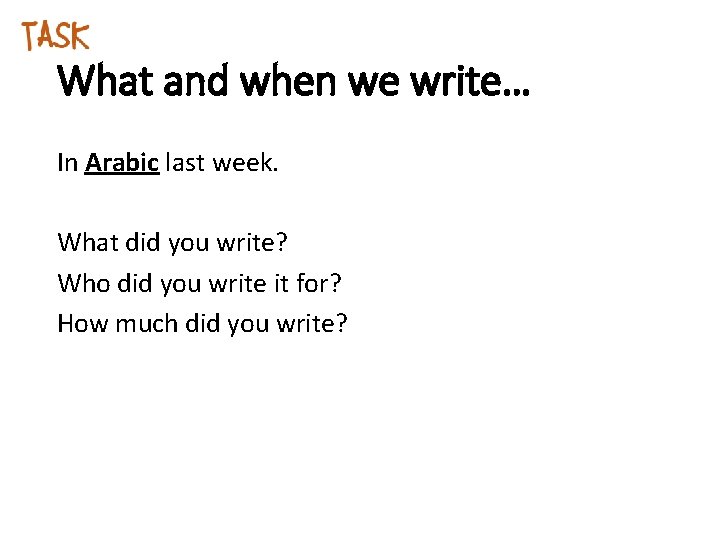 What and when we write… In Arabic last week. What did you write? Who