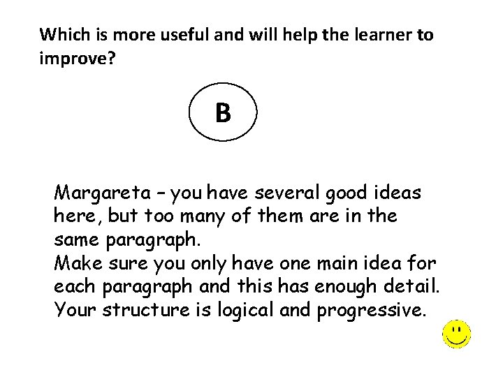 Which is more useful and will help the learner to improve? B Margareta –