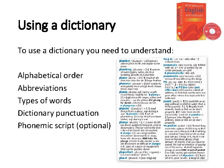 Using a dictionary To use a dictionary you need to understand: Alphabetical order Abbreviations