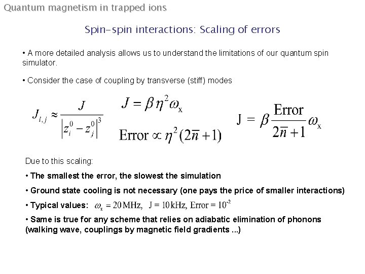 Quantum magnetism in trapped ions Spin-spin interactions: Scaling of errors • A more detailed Quantum magnetism in trapped ions Spin-spin interactions: Scaling of errors • A more detailed