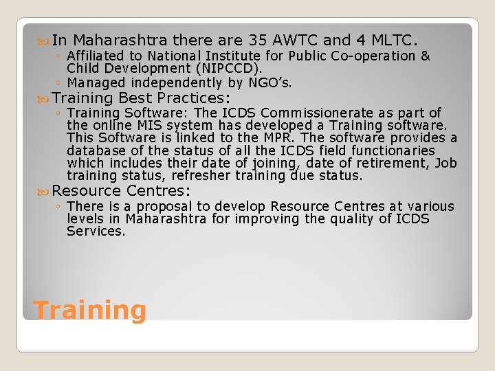  In Maharashtra there are 35 AWTC and 4 MLTC. ◦ Affiliated to National