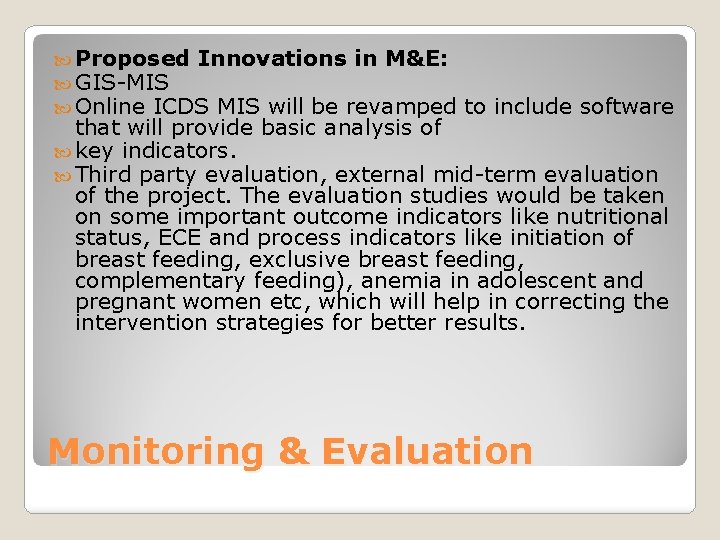  Proposed Innovations in M&E: GIS-MIS Online ICDS MIS will be revamped to include