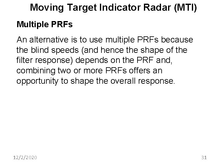Moving Target Indicator Radar (MTI) Multiple PRFs An alternative is to use multiple PRFs