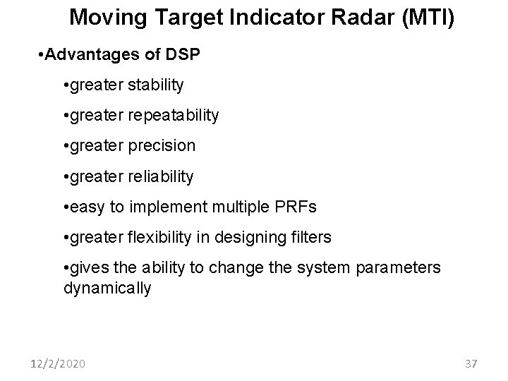 Moving Target Indicator Radar (MTI) • Advantages of DSP • greater stability • greater