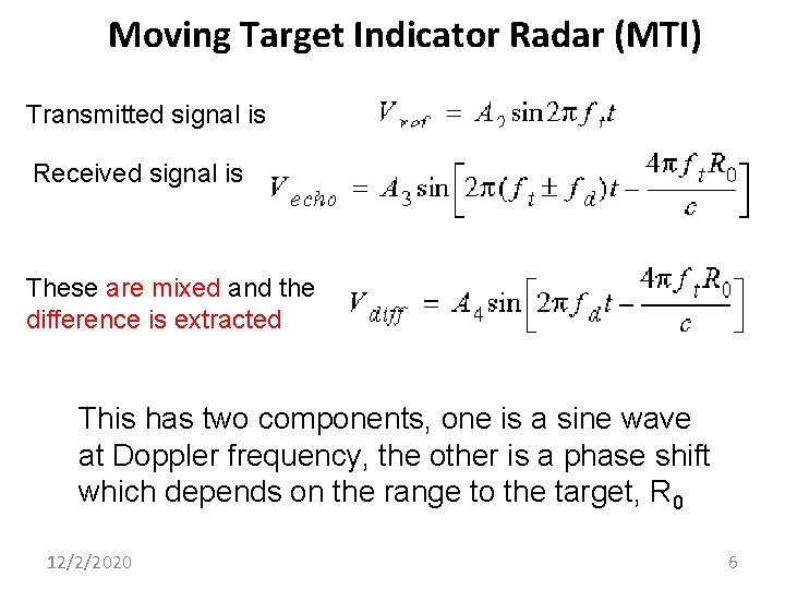 Moving Target Indicator Radar (MTI) Transmitted signal is Received signal is These are mixed