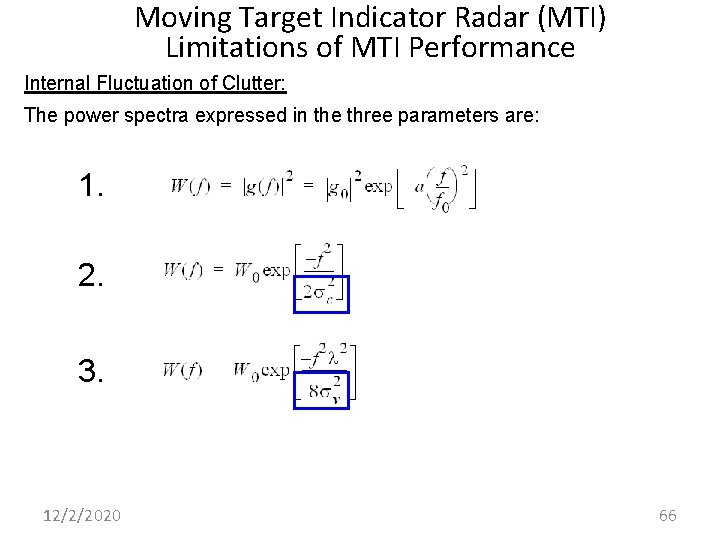 Moving Target Indicator Radar (MTI) Limitations of MTI Performance Internal Fluctuation of Clutter: The