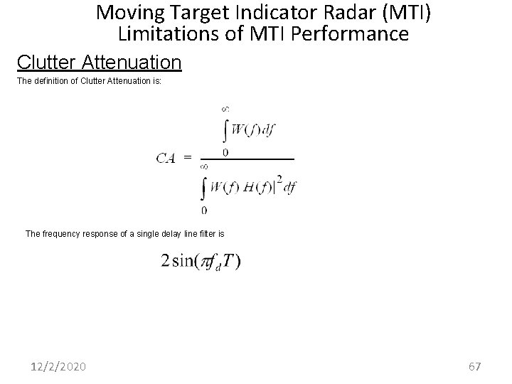 Moving Target Indicator Radar (MTI) Limitations of MTI Performance Clutter Attenuation The definition of