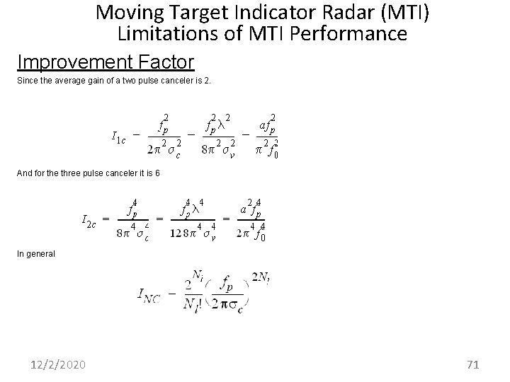 Moving Target Indicator Radar (MTI) Limitations of MTI Performance Improvement Factor Since the average