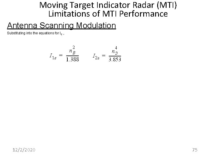 Moving Target Indicator Radar (MTI) Limitations of MTI Performance Antenna Scanning Modulation Substituting into