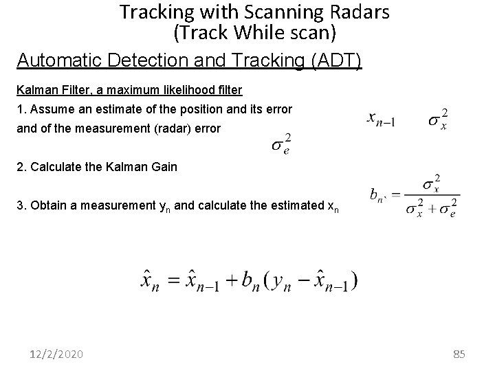 Tracking with Scanning Radars (Track While scan) Automatic Detection and Tracking (ADT) Kalman Filter,