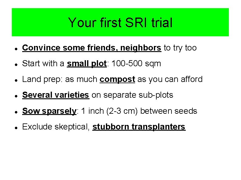Your first SRI trial Convince some friends, neighbors to try too Start with a