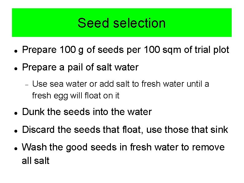 Seed selection Prepare 100 g of seeds per 100 sqm of trial plot Prepare