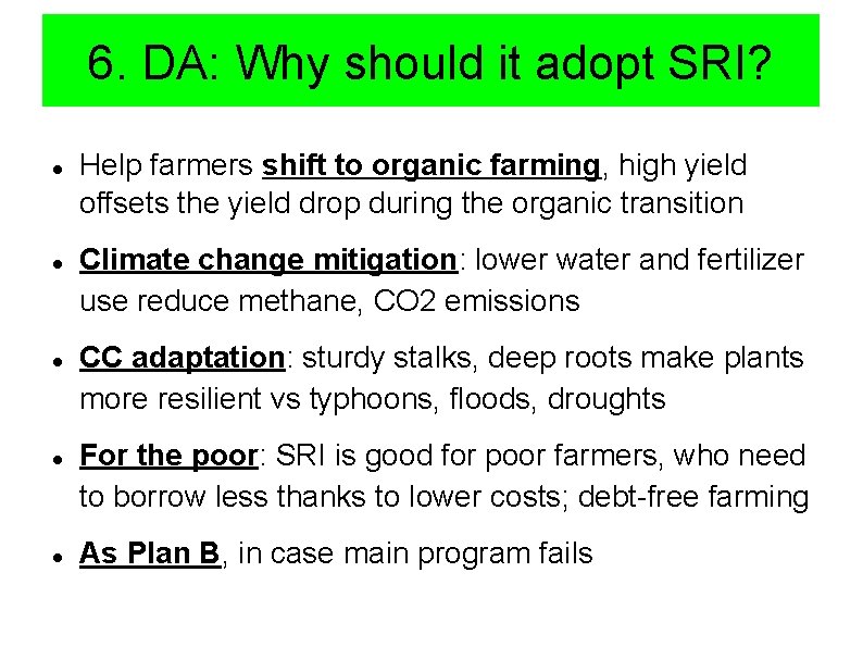 6. DA: Why should it adopt SRI? Help farmers shift to organic farming, high