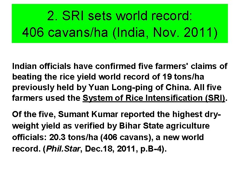 2. SRI sets world record: 406 cavans/ha (India, Nov. 2011) Indian officials have confirmed