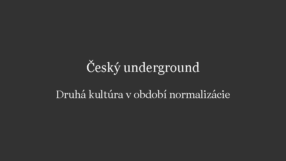 Český underground Druhá kultúra v období normalizácie 