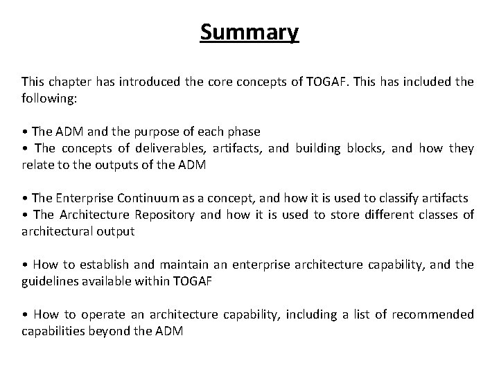 Summary This chapter has introduced the core concepts of TOGAF. This has included the