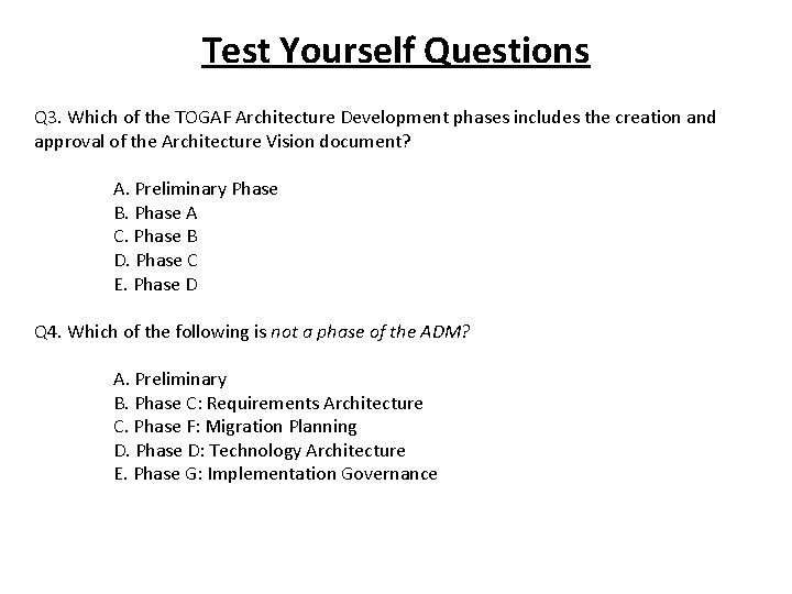 Test Yourself Questions Q 3. Which of the TOGAF Architecture Development phases includes the