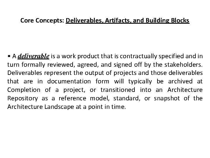 Core Concepts: Deliverables, Artifacts, and Building Blocks • A deliverable is a work product