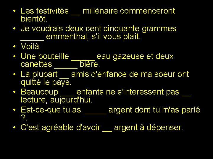  • Les festivités __ millénaire commenceront bientôt. • Je voudrais deux cent cinquante