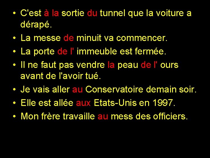  • C'est à la sortie du tunnel que la voiture a dérapé. •