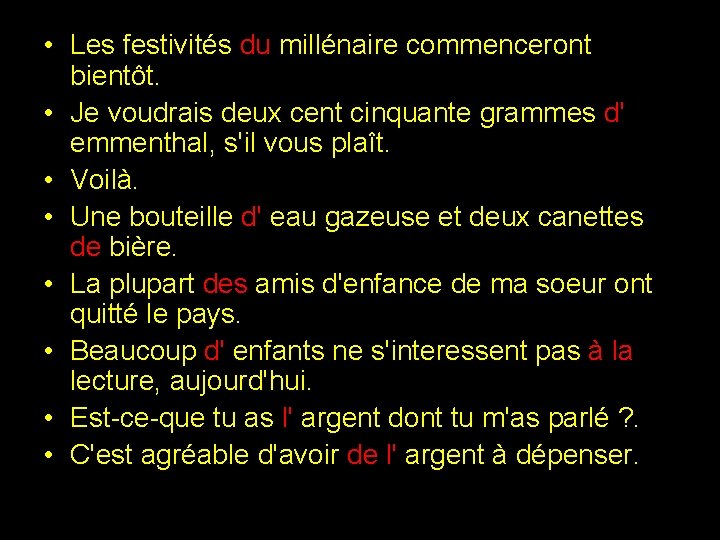  • Les festivités du millénaire commenceront bientôt. • Je voudrais deux cent cinquante