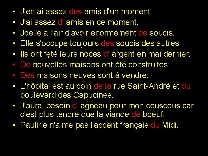  • • J'en ai assez des amis d'un moment. J'ai assez d' amis