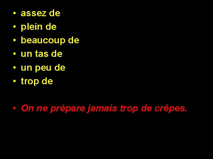  • • • assez de plein de beaucoup de un tas de un