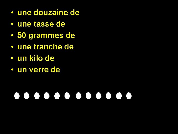  • • • une douzaine de une tasse de 50 grammes de une