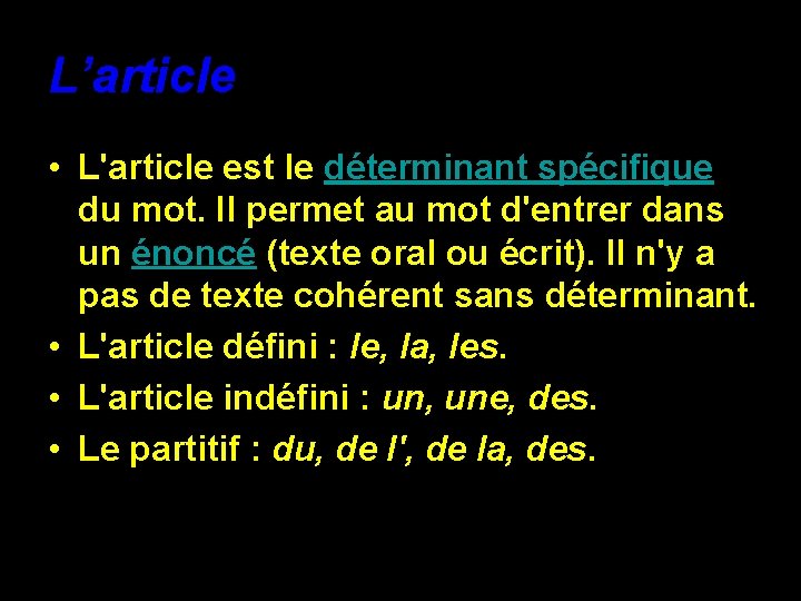  L’article • L'article est le déterminant spécifique du mot. Il permet au mot